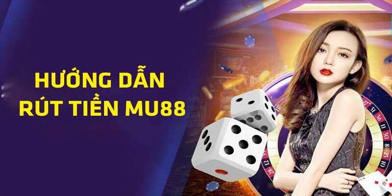 Lưu ý quan trọng khi hội viên thực hiện rút tiền tại mu88