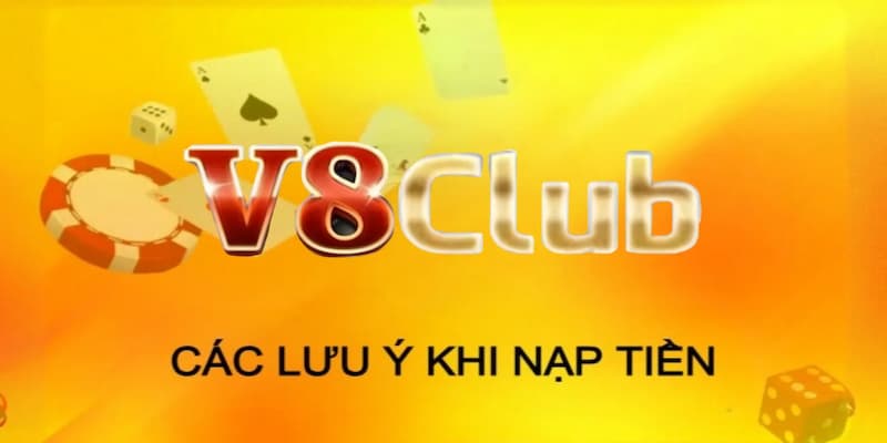 Lưu ý cần thiết cho người mới khi thực hiện nạp tiền V8 Club